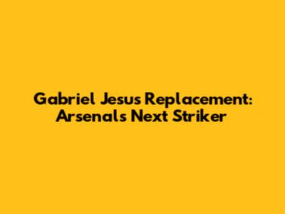 Gabriel Jesus Replacement: Arsenal's Next Striker