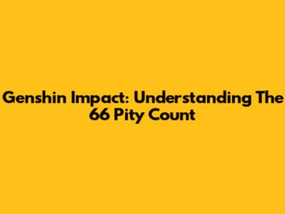 Genshin Impact: Understanding The 66 Pity Count
