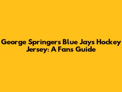 George Springer's Blue Jays Hockey Jersey: A Fan's Guide