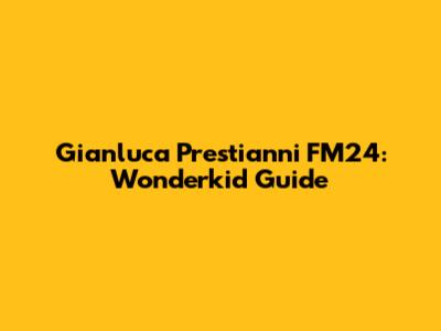 Gianluca Prestianni FM24: Wonderkid Guide