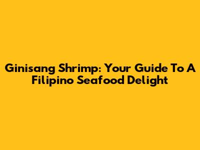 Ginisang Shrimp: Your Guide To A Filipino Seafood Delight