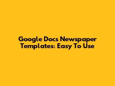 Google Docs Newspaper Templates: Easy To Use