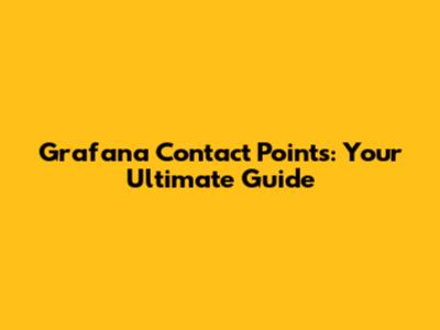 Grafana Contact Points: Your Ultimate Guide