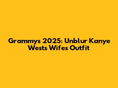 Grammys 2025: Unblur Kanye West's Wife's Outfit