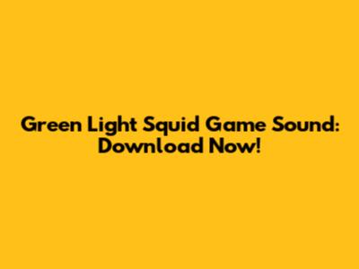 Green Light Squid Game Sound: Download Now!