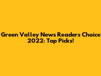Green Valley News Readers' Choice 2022: Top Picks!