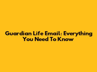 Guardian Life Email: Everything You Need To Know