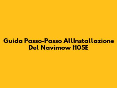 Guida Passo-Passo All'Installazione Del Navimow I105E