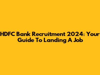 HDFC Bank Recruitment 2024: Your Guide To Landing A Job
