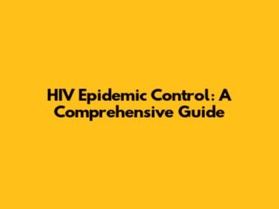 HIV Epidemic Control: A Comprehensive Guide