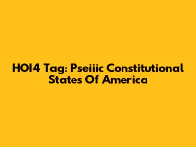 HOI4 Tag: Pseiiic Constitutional States Of America