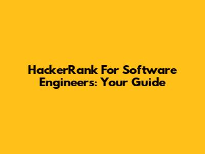 HackerRank For Software Engineers: Your Guide