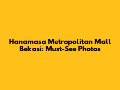 Hanamasa Metropolitan Mall Bekasi: Must-See Photos