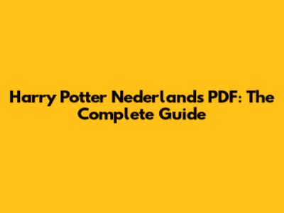 Harry Potter Nederlands PDF: The Complete Guide