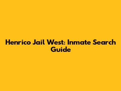 Henrico Jail West: Inmate Search Guide