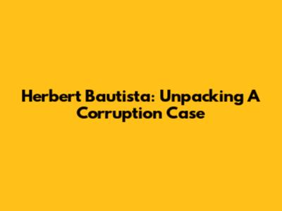 Herbert Bautista: Unpacking A Corruption Case