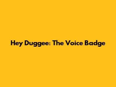 Hey Duggee: The Voice Badge