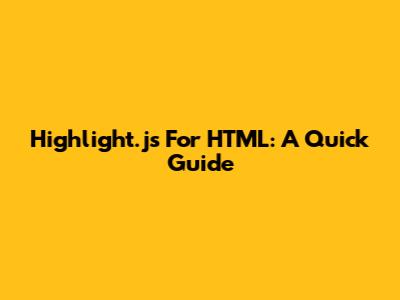 Highlight.js For HTML: A Quick Guide