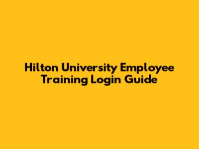 Hilton University Employee Training Login Guide