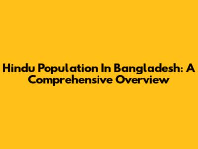 Hindu Population In Bangladesh: A Comprehensive Overview