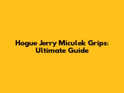 Hogue Jerry Miculek Grips: Ultimate Guide