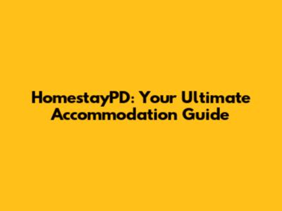 HomestayPD: Your Ultimate Accommodation Guide