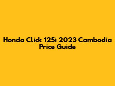 Honda Click 125i 2023 Cambodia Price Guide