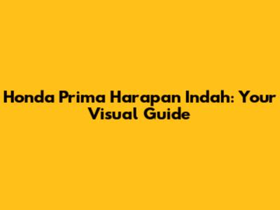 Honda Prima Harapan Indah: Your Visual Guide