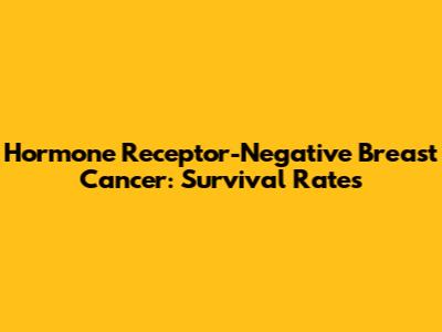 Hormone Receptor-Negative Breast Cancer: Survival Rates