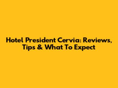 Hotel President Cervia: Reviews, Tips & What To Expect