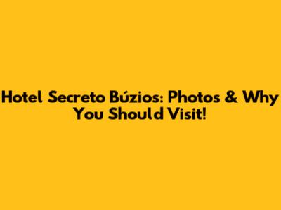 Hotel Secreto Búzios: Photos & Why You Should Visit!