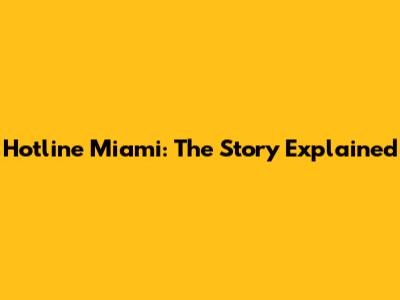 Hotline Miami: The Story Explained