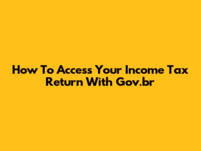 How To Access Your Income Tax Return With Gov.br