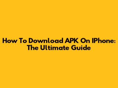 How To Download APK On IPhone: The Ultimate Guide