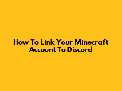 How To Link Your Minecraft Account To Discord