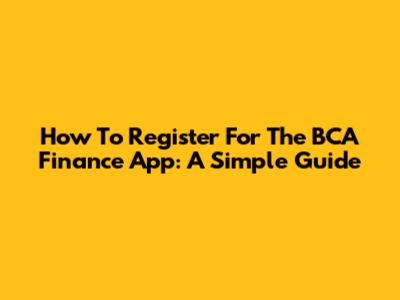 How To Register For The BCA Finance App: A Simple Guide