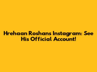 Hrehaan Roshan's Instagram: See His Official Account!
