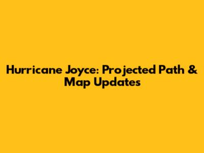 Hurricane Joyce: Projected Path & Map Updates