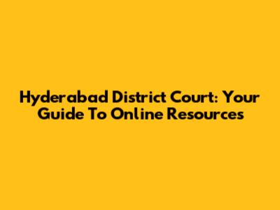 Hyderabad District Court: Your Guide To Online Resources
