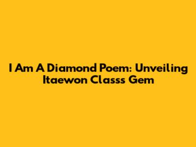 I Am A Diamond Poem: Unveiling Itaewon Class's Gem