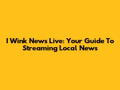 I Wink News Live: Your Guide To Streaming Local News
