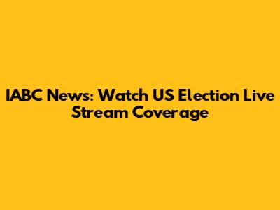 IABC News: Watch US Election Live Stream Coverage