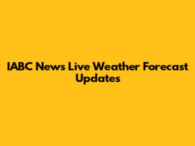 IABC News Live Weather Forecast Updates