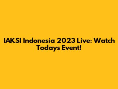 IAKSI Indonesia 2023 Live: Watch Today's Event!