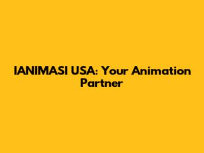 IANIMASI USA: Your Animation Partner