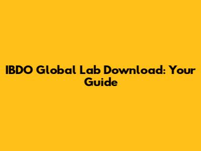 IBDO Global Lab Download: Your Guide