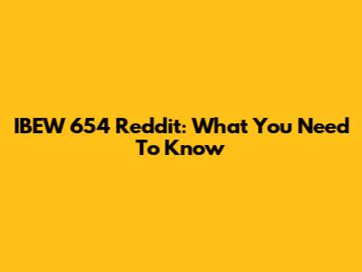 IBEW 654 Reddit: What You Need To Know