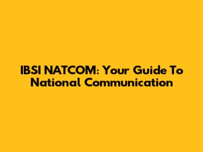 IBSI NATCOM: Your Guide To National Communication