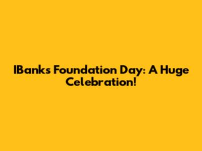 IBank's Foundation Day: A Huge Celebration!