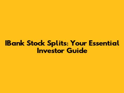 IBank Stock Splits: Your Essential Investor Guide